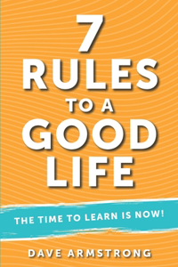 7 Rules to a Good Life