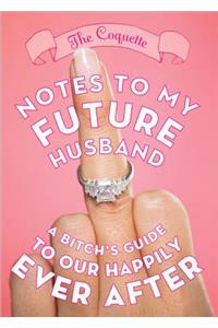 Notes to My Future Husband