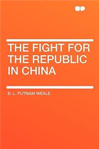 The Fight for the Republic in China