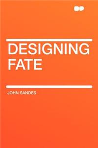 Designing Fate