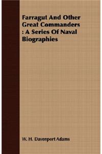 Farragut and Other Great Commanders: A Series of Naval Biographies