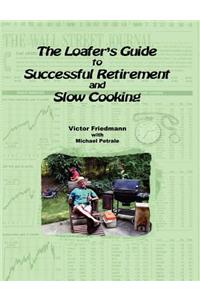The Loafer's Guide To Successful Retirement And Slow Cooking