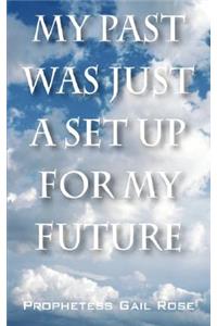 My Past Was Just A Set Up For My Future