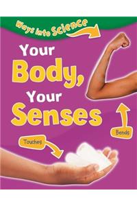 Ways Into Science: Your Body, Your Senses