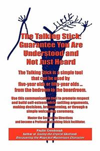The Talking Stick: Guarantee You Are Understood and Not Just Heard