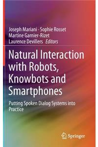 Natural Interaction with Robots, Knowbots and Smartphones: Putting Spoken Dialog Systems Into Practice