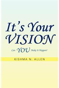 It's Your Vision
