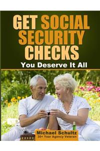 Get Social Security Checks: Everything You Need to File for Social Security Retirement, Disability, Medicare and Supplemental Security Income (SSI) Benefits and Get the Most Mo