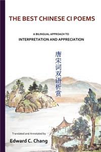 Best Chinese Ci Poems: A Bilingual Approach to Interpretation and Appreciation