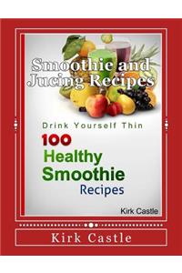 100 Healthy Smoothie Recipes: Drink Yourself Thin