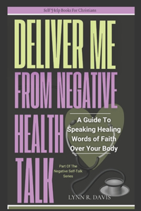 Lord Deliver Me From Negative Health Talk