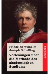 Vorlesungen über die Methode des akademischen Studiums
