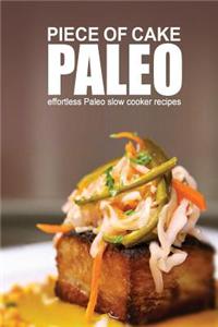 Piece of Cake Paleo - Effortless Paleo Slow Cooker Recipes
