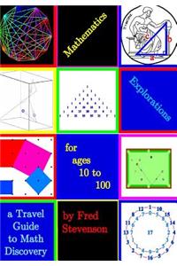 Mathematics Explorations for Ages 10 to 100