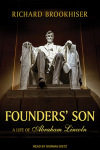 Founders' Son: A Life of Abraham Lincoln: A Life of Abraham Lincoln