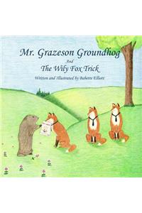 Mr. Grazeson Groundhog And The Wily Fox Trick