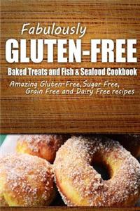 Fabulously Gluten-Free - Baked Treats and Fish & Seafood Cookbook