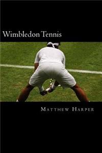 Wimbledon Tennis: A Fascinating Book Containing Wimbledon Tennis Facts, Trivia, Images & Memory Recall Quiz: Suitable for Adults & Children