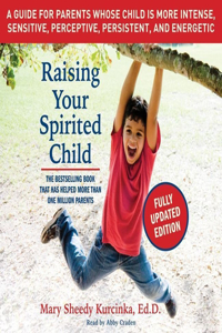 Raising Your Spirited Child, Third Edition Lib/E