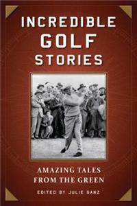 Incredible Golf Stories