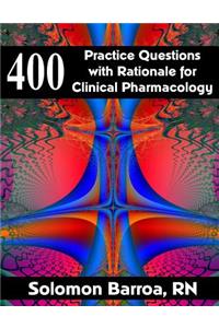 400 Practice Questions with Rationale for Clinical Pharmacology