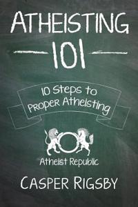 Atheisting 101: 10 Steps to Proper Atheisting