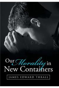 Our Morality in New Containers