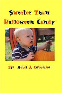 Sweeter Than Halloween Candy
