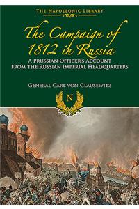 Campaigns of 1812 in Russia: A Prussian Officer's Account from the Russian Imperial Headquarters