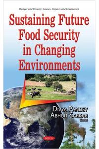 Sustaining Future Food Security in Changing Environments