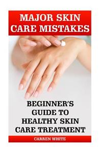Major Skin Care Mistakes