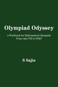 Olympiad Odyssey: A Workbook for Mathematical Olympiads From class VIII to INMO