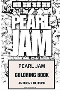 Pearl Jam Coloring Book: American Rock and Roll and Grunge Eddie Vedder Inspired Adult Coloring Book (Adult Coloring Books)