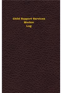 Child Support Services Worker Log