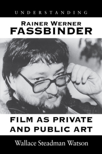 Understanding Rainer Werner Fassbinder