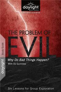 The Problem of Evil: Why Bad Things Happen: Six Lessons for Group Exploration