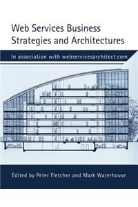 Web Services Business Strategies and Architectures