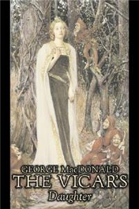 The Vicar's Daughter by George Macdonald, Fiction, Classics, Action & Adventure