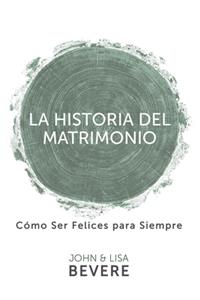 Historia del Matrimonio (Spanish Language Edition, the Story of Marriage (Spanish))