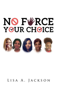 No FORCE, YOUR CHOICE