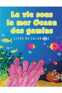 La vie sous la mer Ocean des gamins Livre de coloriage