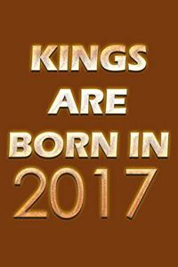 Kings Are Born In 2017 Notebook