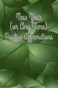 New Year (or Any Time) Positive Affirmations