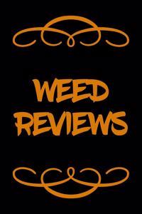 Weed Reviews