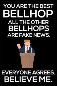 You Are The Best Bellhop All The Other Bellhops Are Fake News. Everyone Agrees. Believe Me.