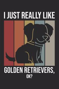 I Just Really Like Golden Retrievers, OK?
