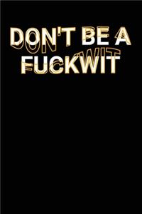 Don't Be A Fuckwit