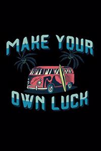 Make your own luck