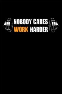 Nobody Cares Work Harder