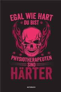 Egal wie hart du bist Physiotherapeuten sind härter Notizbuch